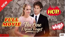 The One I Never Forget [NEW] - FULL MOVIE 2025
