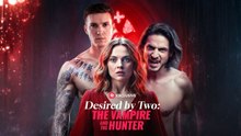 Desired by Two the Vampire and the Hunter
