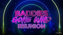 Baddies Gone Wild - Season 1 Episode 15- Reunion part