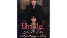 UNCLE LET ME TAKE ADVANTAGE OF YOU. - Full Movies English Sub