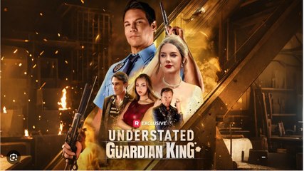 Understated Guardian King Full Movies English Sub