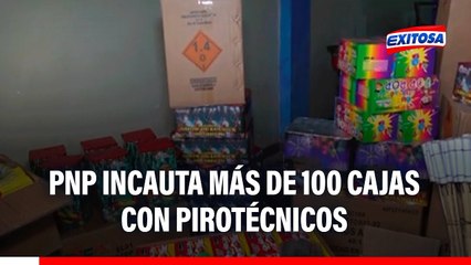 PNP incauta MÁS DE 100 CAJAS con peligrosos pirotécnicos: "Estas eran utilizadas en marchas"