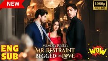 Memory Reset- Mr. Restraint Begged for Love Short Drama