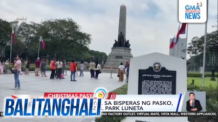 Mga namamasyal sa bisperas ng pasko, dagsa na sa Rizal Park Luneta | Balitanghali