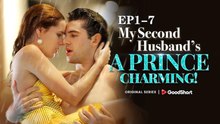 My Second Husband’S A Prince Charming！🌷 - Full Movie