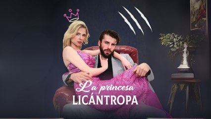 [Doblado ESP] La princesa licántropa Completo En Español