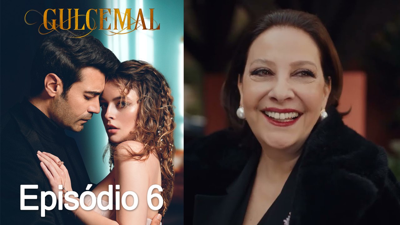 Gulcemal 6. Episódio