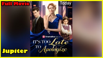 It's Too Late to Apologize Full Movie | Dramabox