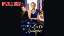 It's Too Late to Apologize FULL EPISODE
