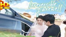 Irreversible Farewell Full Episode