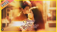MAYBE LOVE MAYBE NOT. DRAMA MOVIES ENGLISH SUB