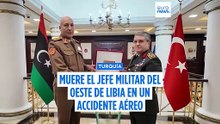 Muere el jefe militar del oeste libio en un accidente aéreo en Turquía