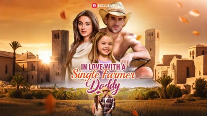 In Love with a Single Farmer-Daddy - Full Movie EngSub