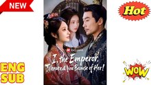 I the Emperor, Tolerated You Because of Her - Full Chinese Movie EngSub