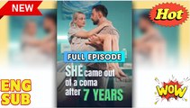 She Came Out of a Coma After 7 Years (2025) - FULL & DETAILED VERSION