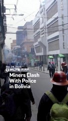 Miners Clash With Police in Bolivia