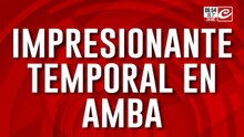 Impresionantes imágenes que dejó el temporal registrado en el AMBA