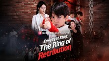 Knockout King The Ring of Retribution Chinese Drama