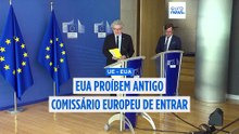 EUA proíbem antigo comissário europeu de entrar no país por alegada censura