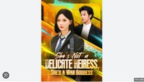 She's Not a Delicate Heiress, She's a War Goddess  - Full Movies English Sub