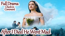 After I Died, He Went Mad Full_Hot 🌹