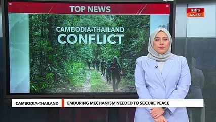 Enduring mechanism needed to secure Cambodia-Thai peace