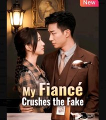 MY FIANCÉ CRUSHES THE FAKE
