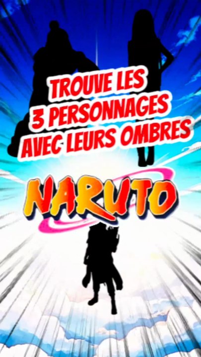 Trouve les 3 personnages de NARUTO avec leurs ombres FEAT Orochijidai