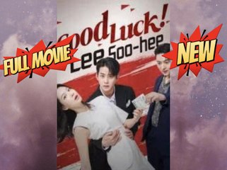 Good Luck Lee Soo-hee Korean Drama [Engsub]