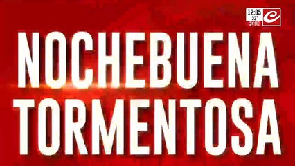 Nochebuena tormentosa: mesa adentro y varias provincias con alerta naranja