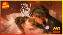 Too Wild to Love | Full Movie HD - Best Drama ShortFilms Hot Romance Love