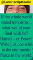 If the World Ends Today… What Will Be Your Last Wish  Peace or Hate  LuminScriptStudio