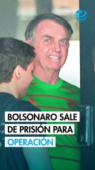 Expresidente brasileño Jair Bolsonaro sale de prisión para ingresar al hospital para una operación