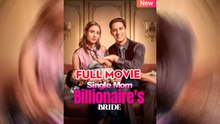 Single Mom, Billionaire's Bride - Full