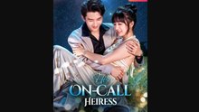 His On Call Heiress Chinese Drama - English Sub