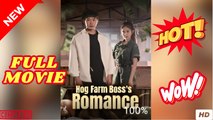 Hog Farm Boss' Romance_Full Movie EngSub