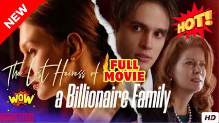 The Lost Heiress of A Billionare Family (2025)