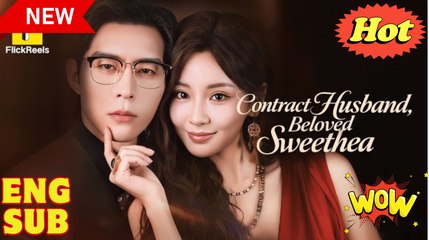 Contract Husband, Beloved Sweetheart Full Movie