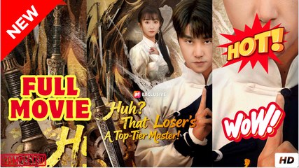 Huh That Losers A Top-Tier Master Full - Chinese Movie EngSub