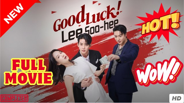 Good Luck Lee Soo-hee (2025) - FULL Chinese Drama English Sub
