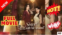 Sister No One Hurts You with Me Around Full Movie - Engsub 2025