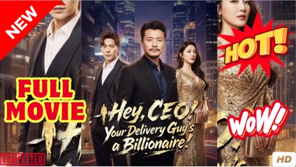 Hey, CEO Your Delivery Guys a Billionaire -  ENGLISH SUB (2025) - FULL