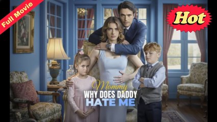 Why Does Daddy Hate Me, Mommy  - FULL MOVIE - ENG SUB