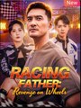 Racing Father Revenge on Wheels Drama Movies English Sub