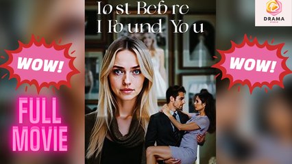 New Lost Before I Found You Idrama Drama Hub - Full Movie