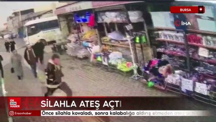 Bursa'da Önce silahla kovaladı, sonra kalabalığa aldırış etmeden böyle ateş açtı