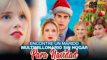 [SUB ESPAÑOL] Encontré un Marido Multimillonario Sin Hogar para Navidad serie completa