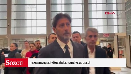 Fenerbahçeli yöneticiler adliyeye geldi