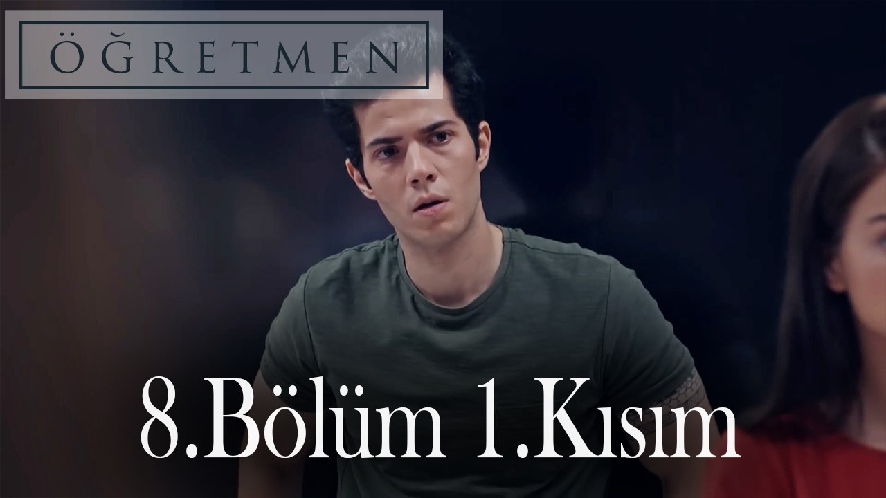 Öğretmen 8.Bölüm 1.Kısım