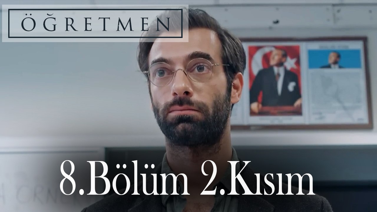 Öğretmen 8.Bölüm 2.Kısım